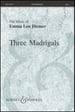 Three Madrigals